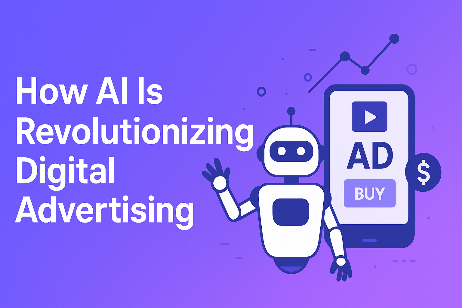 How AI Is Revolutionizing Digital Advertising