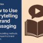 How to Use Storytelling in Brand Messaging 85x85