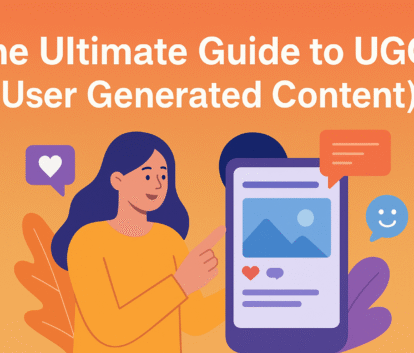 The Ultimate Guide to UGC (User Generated Content)